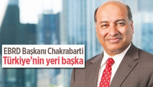 EBRD Başkanı Chakrabarti 'den flaş Türkiye değerlendirmesi (1)