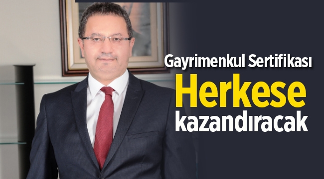 Gayrimenkul sertifikası herkese kazandıracak