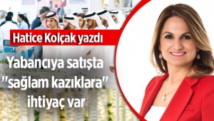 Hatice Kolçak yazdı: Yabancıya satışta "sağlam kazıklara" ihtiyaç var