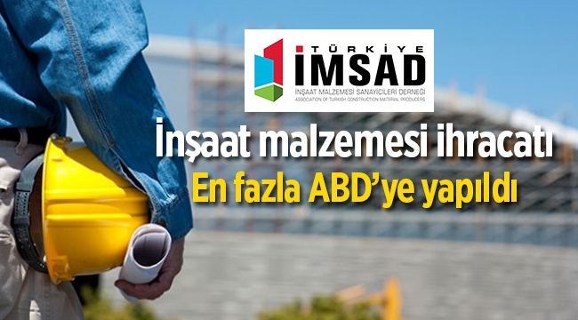 İnşaat malzemesi ihracatı en fazla ABD'ye yapıldı