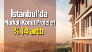 İstanbul'da markalı konut projeleri yüzde 14 arttı