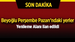 İstanbul Beyoğlu'nda Perşembe Pazarı'nda bazı yerler Yenileme Alanı ilan edildi