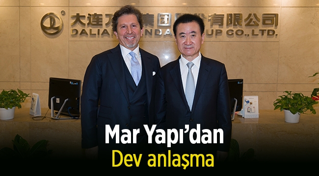 Mar Yapı Çinli Wanda Group arasında işbirliği