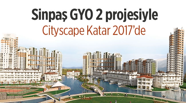 Sinpaş Cityscape Katar 2017’ye 2 projeyle katılıyor