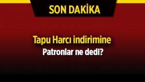 Tapu Harcı indirim kararı için kim ne dedi?