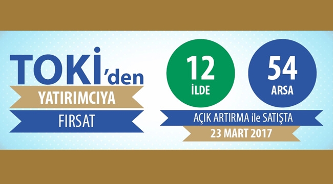 TOKİ 12 ilde 54 arsayı müzayede yöntemiyle satışa çıkardı