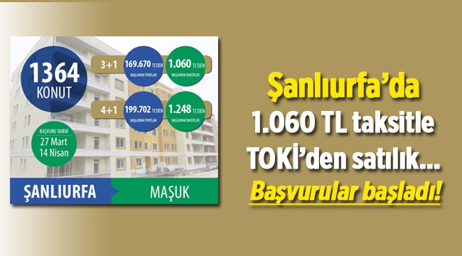 TOKİ Şanlıurfa Maşuk projesinde 3+1 evler ayda 1060 TL taksitle satışa çıktı