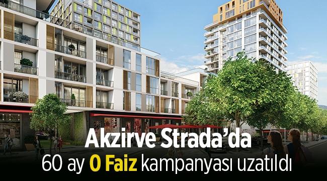 Akzirve Strada projesi 60 ay yüzde 0 vade farkı kampanyasını uzattı