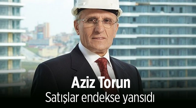 Aziz Torun, "kampanyalı konut satışları endekse yansıdı"