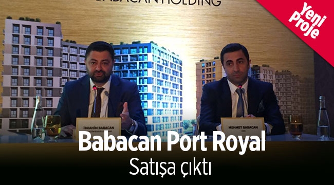 Babacan Port Royal konut fiyatları 249 Bin TL'den başlıyor