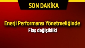 Binalarda Enerji Performansı Yönetmeliğinde Değişiklik Yapılmasına Dair Yönetmelik yayımlandı