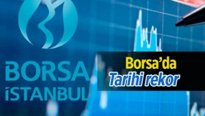 Borsa İstanbul tarihi rekora imza attı