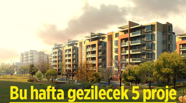 Bu hafta sonu gezebileceğiniz 5 yeni konut projesi