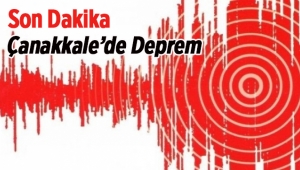 Bu sabah Çanakkale'de olan son depremler