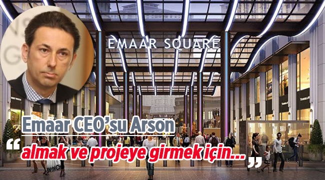 Emaar CEO'su Arson'dan flaş Türkiye açıklaması