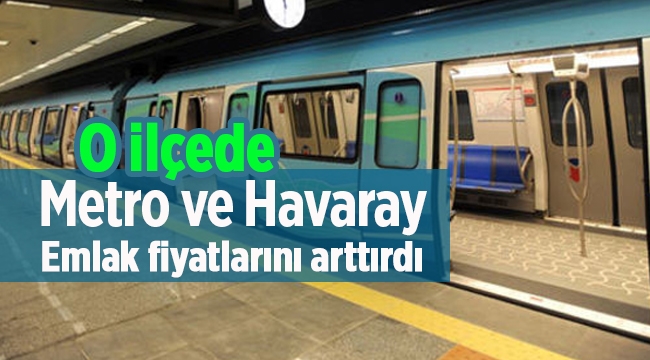 Emlak ve konut fiyatları Tuzla'da metro ve Havaray'la artışa geçti