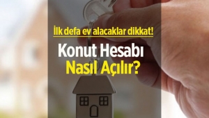 İlk defa ev alacaklar dikkat! Konut Hesabı nasıl açılır?