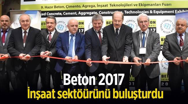 İnşaat sektörü Beton 2017 Kongresi ve Fuarı'nda bir araya geldi