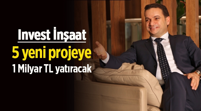 Invest İnşaat 3 yıl içinde 1 Milyar TL’lik yatırım yapacak