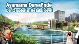 İstanbul'un en sorunlu deresi Ayamama Deresine deniz motorları ile taksi devri