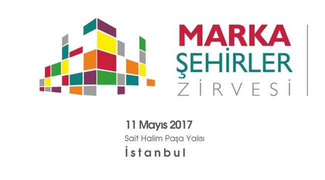 Marka Şehirler Zirvesi 2017 başlıyor