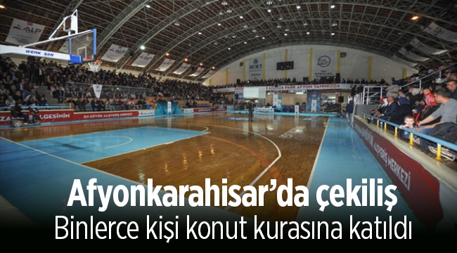 TOKİ Afyonkarahisar Merkez Zafer Mahallesi evleri için hak sahipleri belirlendi