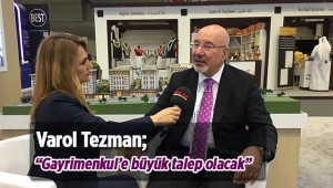 Varol Tezman, "KDV muafiyeti ve vatandaşlık düzenlemeleri sonrası gayrimenkule büyük talep olacak"