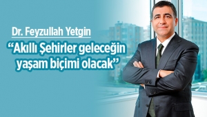 Akıllı Şehirler geleceğin yaşam biçimi olacak