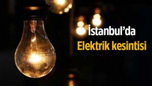 Boğaziçi Elektrik Dağıtım A.Ş. duyurdu: İstanbul'da 4-5-6 Mayıs'ta o ilçelerde elektrik kesintisi yapılacak