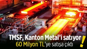 FETÖ'den el konulan Kanton Metal TMSF tarafından satılıyor
