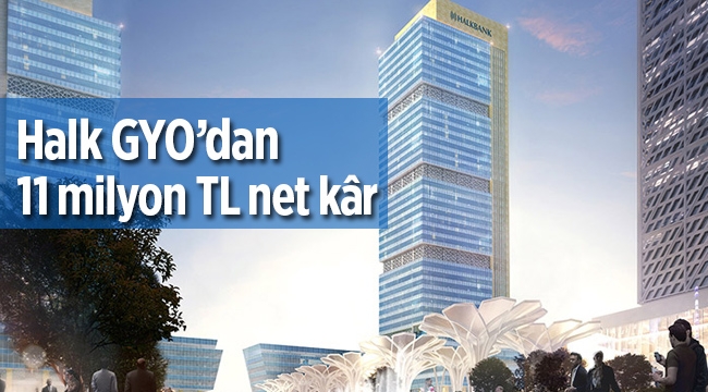 Halk GYO ilk çeyrekte 11 milyon TL net kâr elde etti