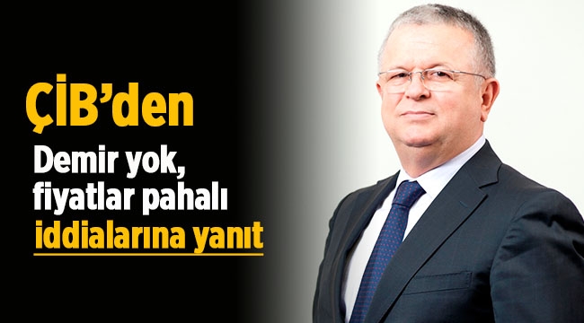 İnşaat demiri yok, fiyatlar pahalı iddialarına ÇİB'den yanıt