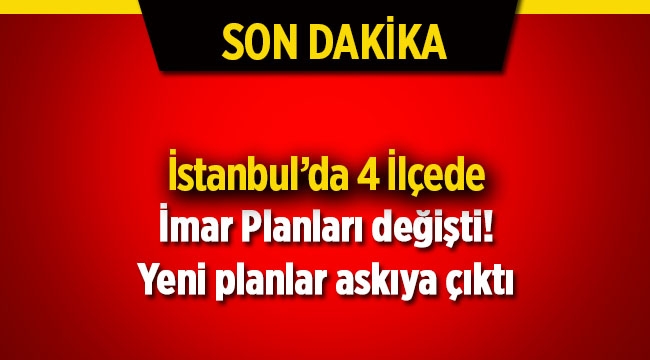 İstanbul'da 4 ilçenin yeni imar planları askıya çıktı