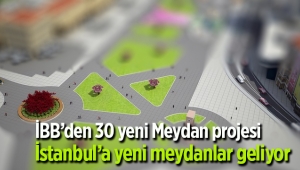 İstanbul'da her yere yeni meydan