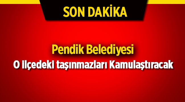 İstanbul Pendik'te acele kamulaştırma