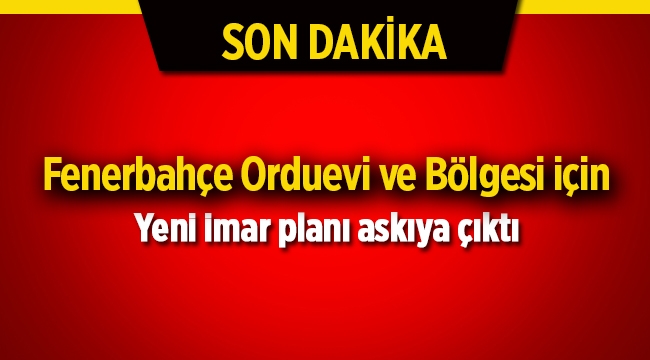 Kadıköy Fenerbahçe Orduevi ve bölgesine yeni imar planı