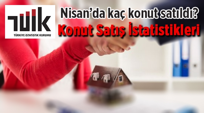 Konut satışları Nisan'da 114 Bini aştı