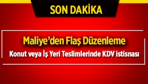 Konut veya İş Yeri Teslimlerinde KDV istisnasında flaş düzenleme