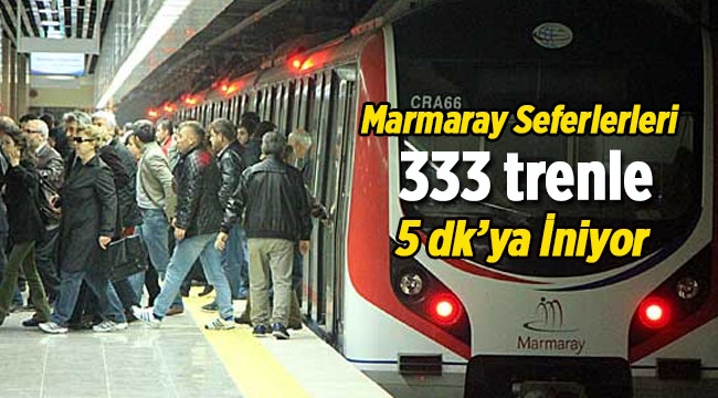 Marmaray seferleri yarından itibaren 333’e çıkacak