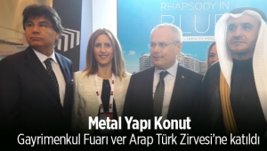 Metal Yapı Konut, Gayrimenkul Fuarı ver Arap Türk Zirvesi’ne katıldı