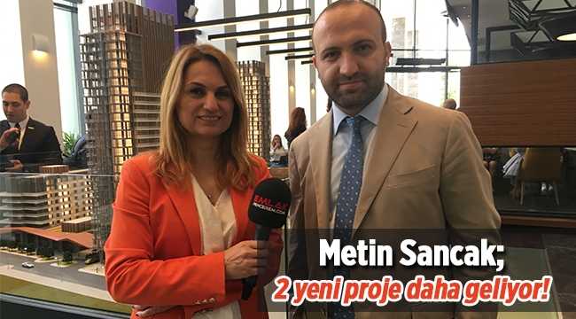 Metin Sancak, "Folkart Incity dışında bu yıl 2 yeni proje daha geliyor"