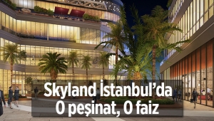 Skyland İstanbul’da 0 peşinat, 0 faiz 8920 TL taksitle ofis sahibi olma fırsatı