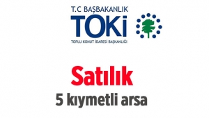 TOKİ'den satılık imarlı 5 arsa