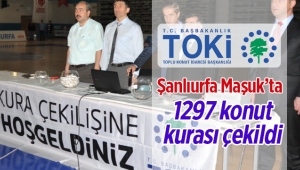 TOKİ Şanlıurfa Maşuk projesinde evlerin hak sahipleri belli oldu