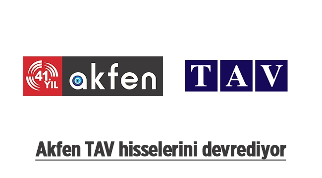Akfen Holding, TAV hisselerini Fransızlara devrediyor