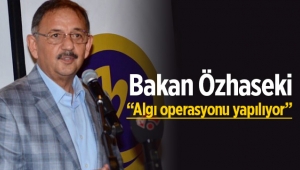 Bakan Özhaseki konuştu; "Algı operasyonu yapılıyor"