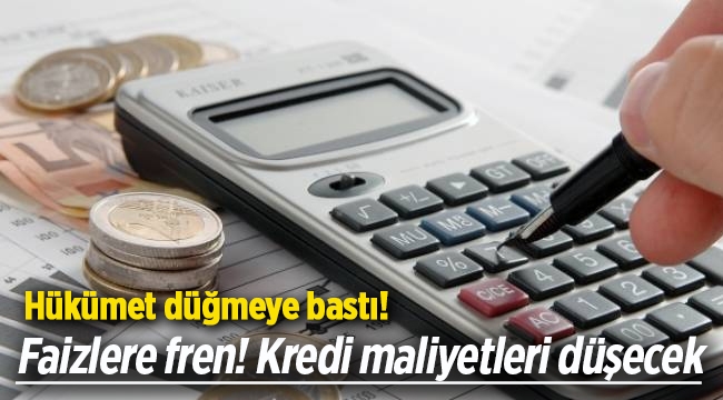Faizlere fren! Kredi maliyetleri düşecek