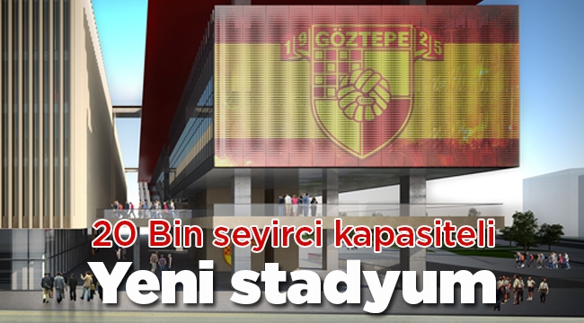 Göztepe'ye Konak'ta 20 bin kişilik yeni stadyum
