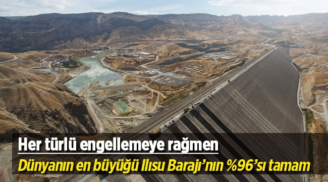Ilısu barajının yüzde 96’sı tamam