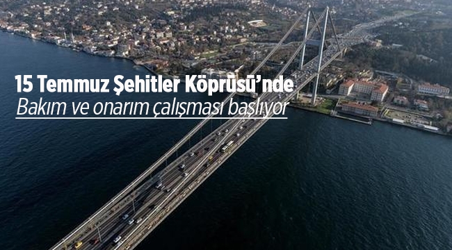 İstanbul'un ulaşım yükünü sırtlayan 15 Temmuz Şehitler Köprüsü yenileniyor
